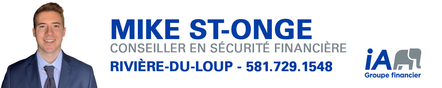 Mike St-Onge - Conseiller Sécurité Financière - Assurance-vie - Rivière du Loup